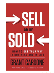Sell or Be Sold - One of the best sales books by Grant Cardone