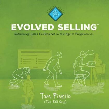 Evolved Selling – a sales enablement book by Tom Pisello.