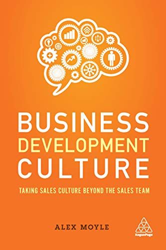 Business Development Culture – a sales enablement book by Alex Moyle.