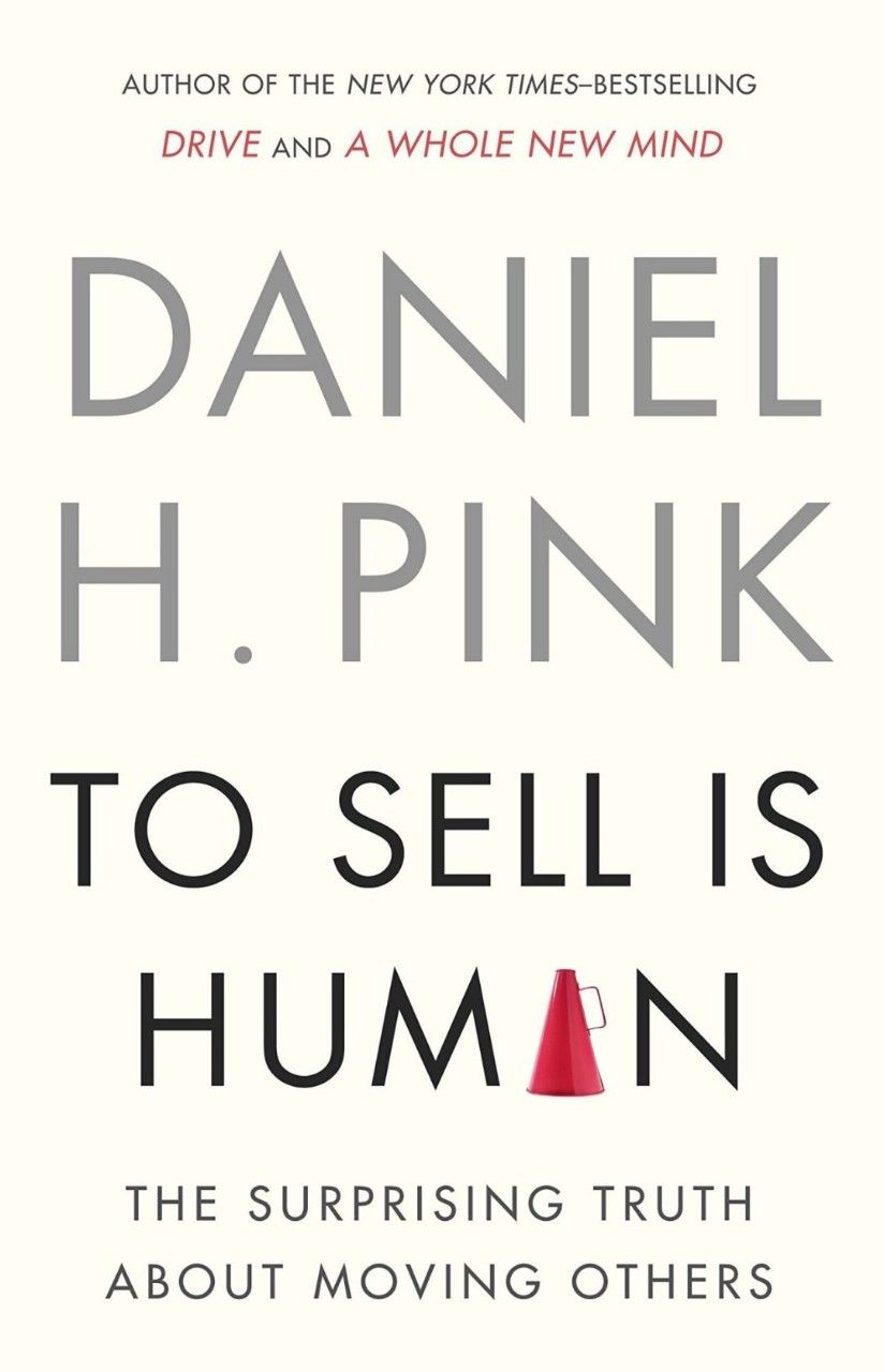 To Sell is Human by Daniel H. Pink