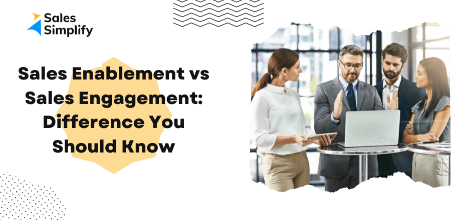 Sales Enablement vs Sales Engagement: Learn the Difference