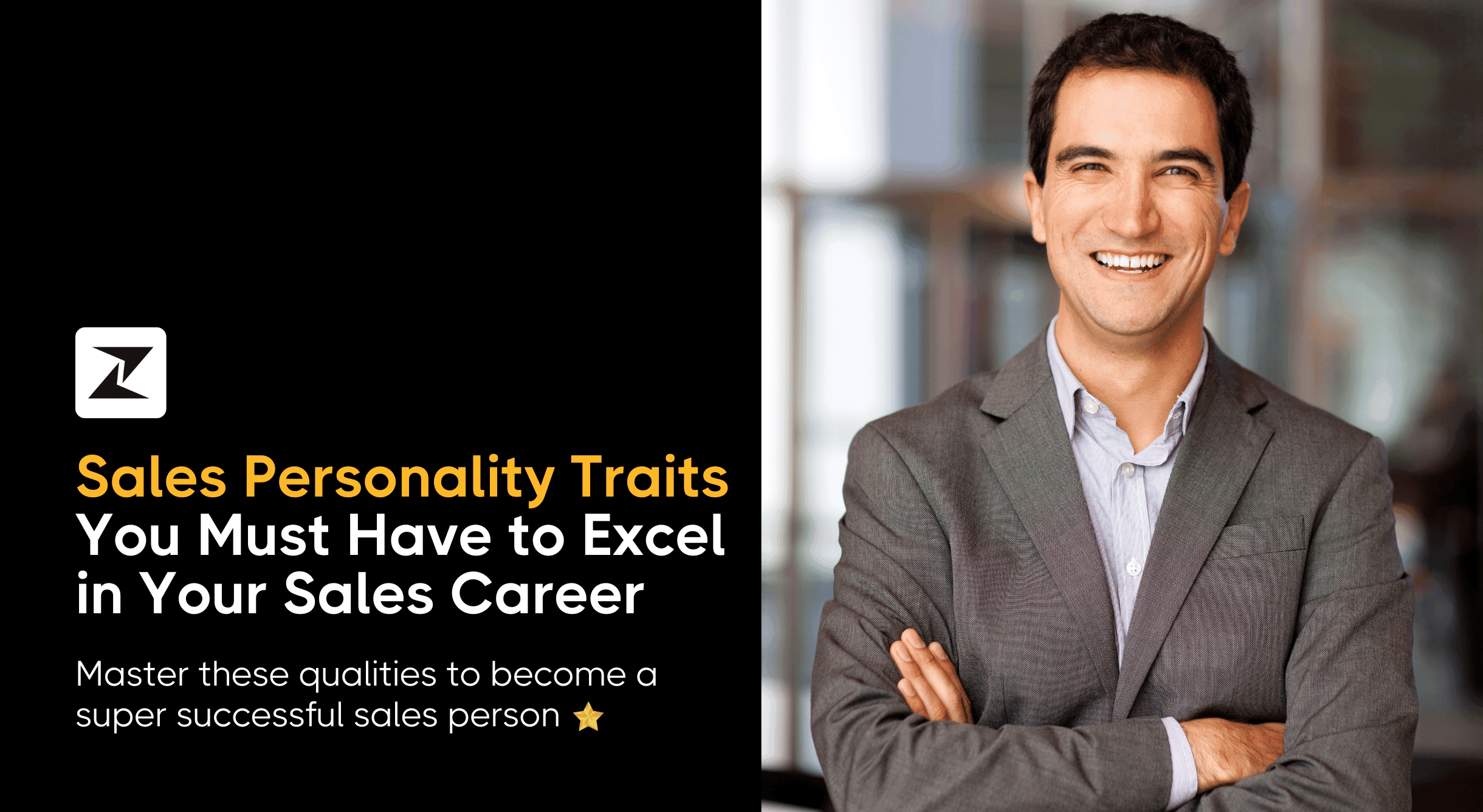 19 Sales Personality Traits of Super Successful Salespeople & How to Master Them