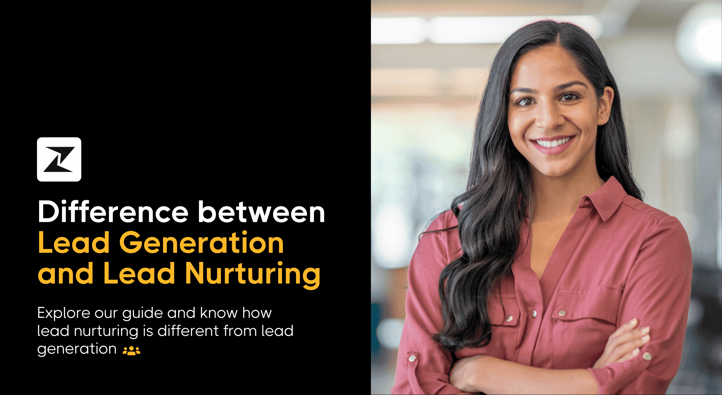 Lead Generation vs Lead Nurturing: Difference You Must Know