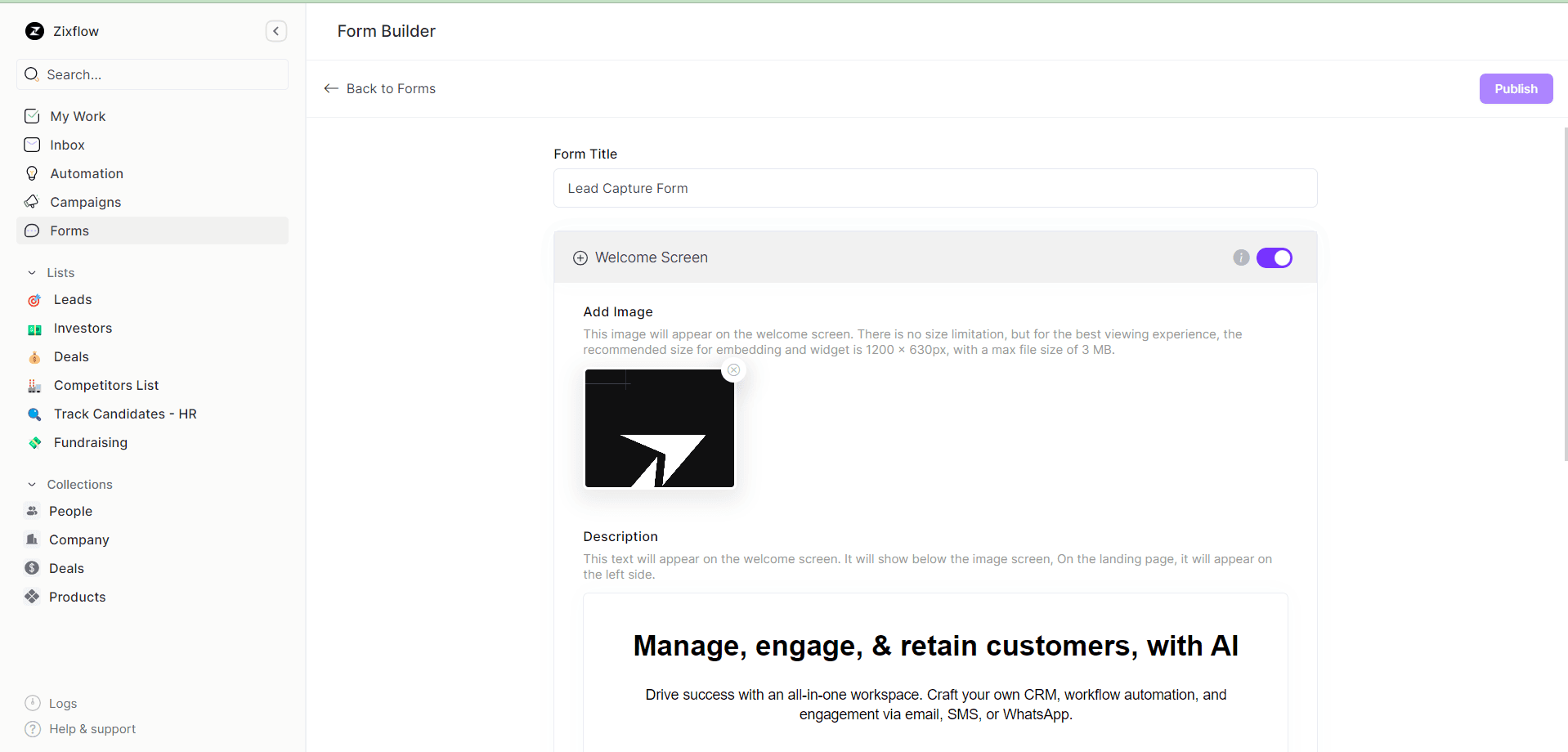 Capture & engage your leads across multiple channels with Zixflow’s eye catchy forms.