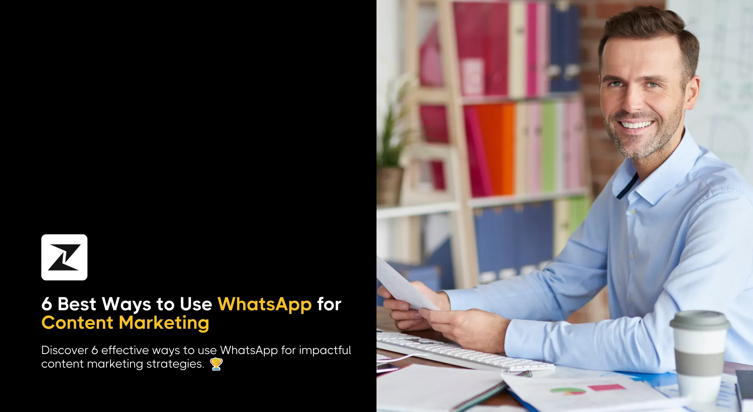 6 Best Ways to Leverage WhatsApp for Content Marketing 