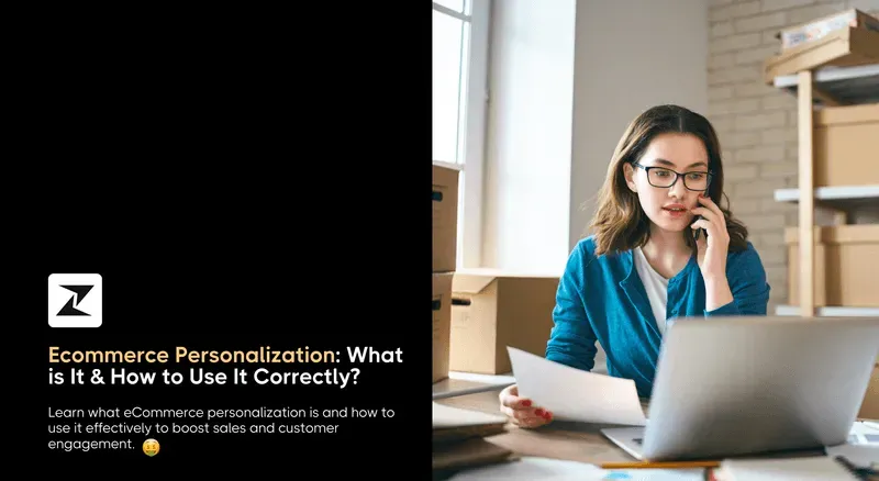 Ecommerce Personalization: What is It & How to Use It Correctly?
