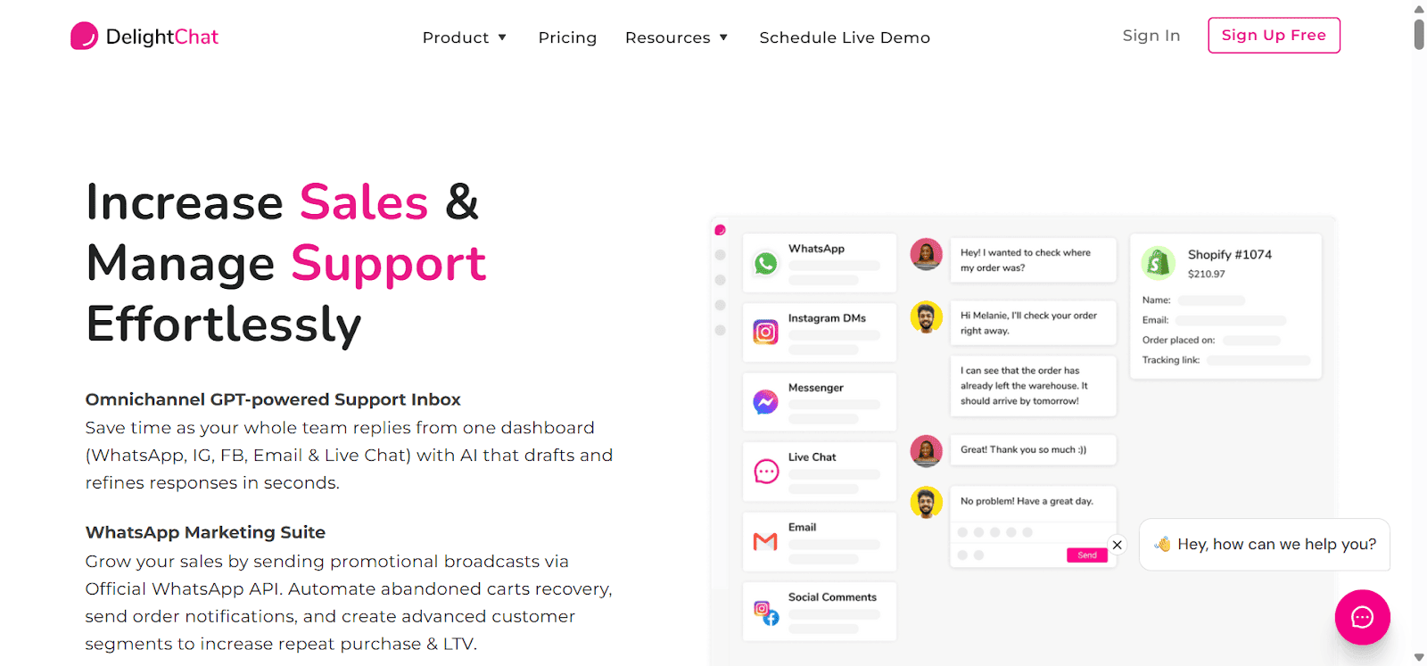 Using the WhatsApp chatbots you crafted with BotSpace, you can autopilot interactions across various sales processes. Its chatbot builder supports multiple channels (not just WhatsApp), and the platform integrates with CRMs to let you create a WhatsApp CRM. BotSpace also enables brands to manage customer interactions from a shared inbox and track engagement analytics across conversations.  In comparison to SendPulse, BotSpace provides more flexibility for backend integrations and offers a developer-friendly environment. It is better for businesses that want robust API access with strong CRM integrations and scalable bot logic, especially in support-heavy or operational use cases. DelightChat DelightChat is a customer support and marketing platform developed for D2C (direct-to-consumer) brands. It provides a centralized inbox for WhatsApp, Instagram, Facebook, and email, with tools designed for e-commerce workflows.