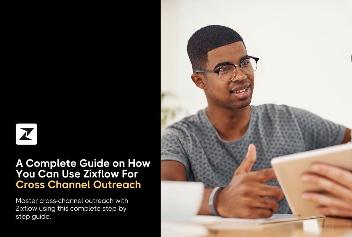 A Complete Guide to Using Zixflow for Cross Channel Outreach
