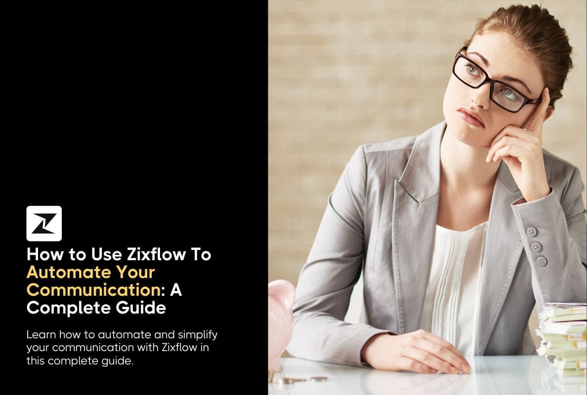How to Use Zixflow To Automate Your Communication: A Complete Guide in 2025